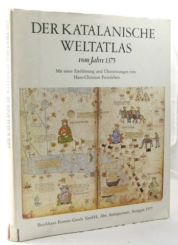 Der Katalanische Weltatlas vom Jahre 1375: Nach dem in der Bibliothèque Nationale, Paris, verwahrten Original farbig wiedergegeben