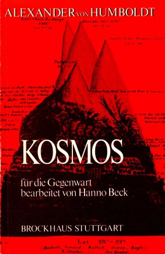 Kosmos. Für die Gegenwart bearbeitet von Hanno Beck / Quellen und Forschungen zur Geschichte der Geographie und der Reisen ; 12; Forschungsunternehmen der Humboldt-Gesellschaft ; Nr. 20 - Humboldt, Alexander von und Hanno Beck