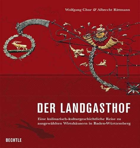 Beispielbild fr Der Landgasthof: Eine kulinarisch-kulturgeschichtliche Reise zu ausgewhlten Wirtshusern in Baden-Wrttemberg zum Verkauf von medimops