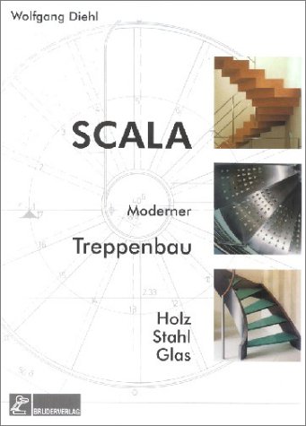 Beispielbild fr Scala - Moderner Treppenbau. Holz - Stahl - Glas [Gebundene Ausgabe] Wolfgang Diehl (Autor) zum Verkauf von BUCHSERVICE / ANTIQUARIAT Lars Lutzer