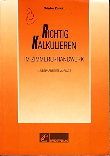 Stock image for Richtig kalkulieren im Zimmerhandwerk Gnter Dinort (Autor) for sale by BUCHSERVICE / ANTIQUARIAT Lars Lutzer