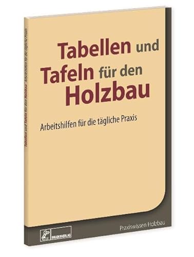 Stock image for Tabellen und Tafeln fr den Holzbau -Language: german for sale by GreatBookPrices