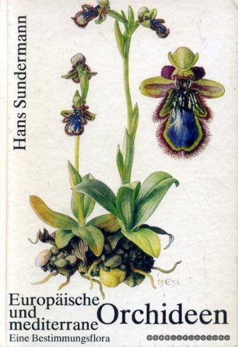 Europaische Und Mediterrane Orchideen: Eine Bestimmungsflora Mit Berucksichtigung D. Okologie - Sundermann, Hans
