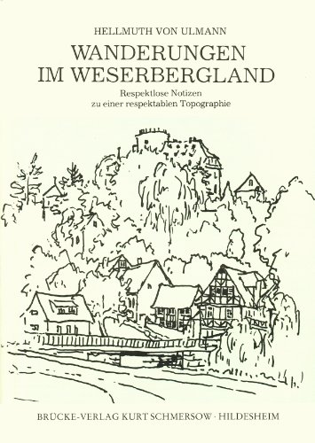 Stock image for Wanderungen im Weserbergland. Respektlose Notizen zu einer respektablen Topographie for sale by Hylaila - Online-Antiquariat