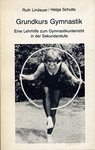 Grundkurs Gymnastik - Lindauer, Ruth und Helga Schulte,