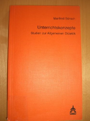 Unterrichtskonzepte: Studien zur Allgemeinen Didaktik (9783871161858) by Unknown Author