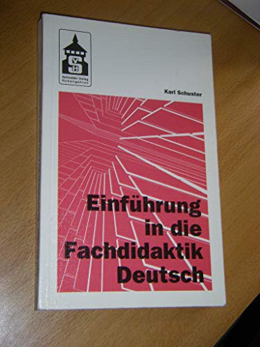 Einführung in die Fachdidaktik Deutsch - Schuster, Karl