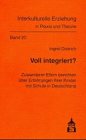 Beispielbild fr Voll integriert?: Zuwanderer-Eltern berichten ber Erfahrungen ihrer Kinder mit Schule in Deutschland zum Verkauf von Versandantiquariat Felix Mcke