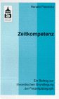 Stock image for Zeitkompetenz. Ein Beitrag zur theoretischen Grundlegung der Freizeitpdagogik. for sale by Antiquariat Kai Gro