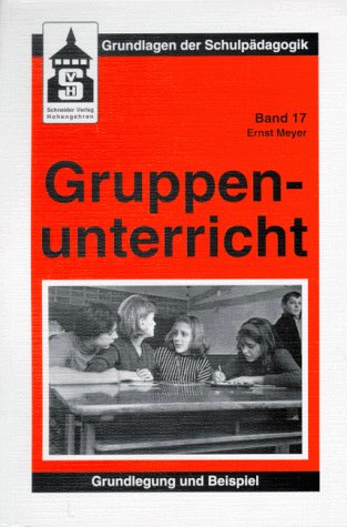 Gruppenunterricht: Grundlegung und Beispiel - Meyer, Ernst