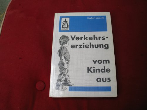 Verkehrserziehung vom Kinde aus : Wahrnehmen - Spielen - Denken - Handeln. - Warwitz, Siegbert A.