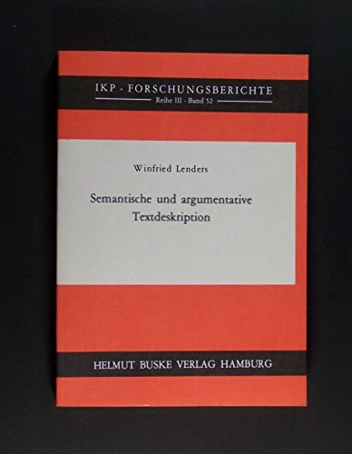 9783871181993: Semantische und argumentative Textdeskription. Ein Beitr. zur Simulation sprachlicher Kommunikation. (= Forschungsberichte des Instituts fr Kommunikationsforschung und Phonetik der Universitt Bonn, Band 52, Reihe 3, Linguistische Datenverarbeitung).