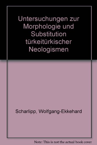 Untersuchungen zur Morphologie und Substitution türkeitürkischer Neologismen
