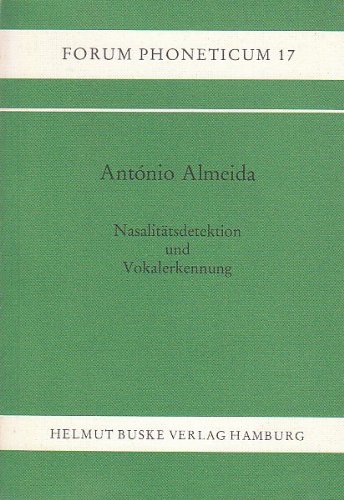 NasalitaÌˆtsdetektion und Vokalerkennung (Forum phoneticum) (German Edition) (9783871183454) by Almeida, AntoÌnio