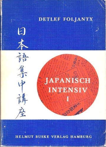 Japanisch Intensiv I. Ein Lernbuch mit Lösungen - Foljanty, Detlef