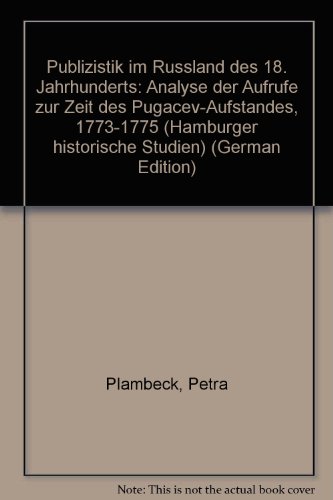 9783871185069: Publizistik im Russland des 18. Jahrhunderts: Analyse der Aufrufe zur Zeit des Pugačev-Aufstandes, 1773-1775 (Hamburger historische Studien) (German Edition)