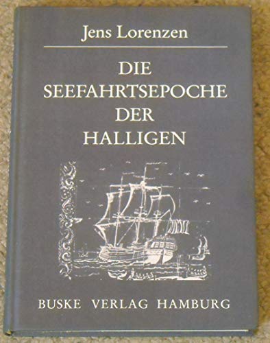 Die Seefahrtsepoche der Halligen - Eine Sammlung von Berichtenüber de Lebensweise auf den Halligen in der Zeit vom 17. bis zum 19. Jahrhundert - Lorenzen, Jend
