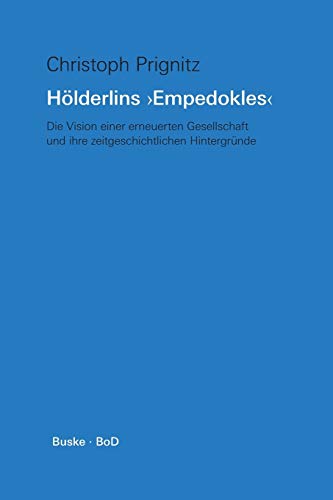 Beispielbild fr Hlderlins ' Empedokles '. Die Vision einer erneuerten Gesellschaft und ihre zeitgenssischen Hintergrnde zum Verkauf von medimops