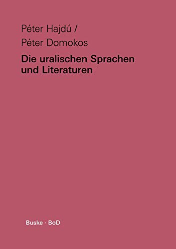 9783871187452: Die uralischen Sprachen und Literaturen: Teil I: Die uralischen Sprachen von Pter Hajd. Teil II: Die uralischen Literaturen von Pter Domokos