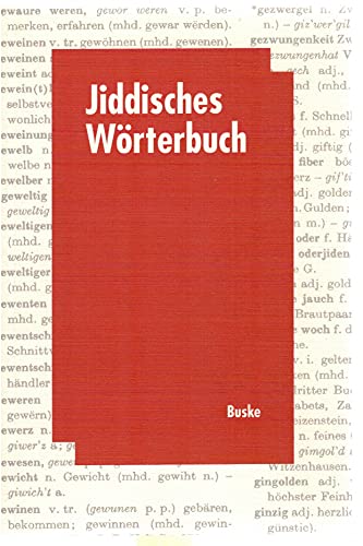 Jiddisches Wörterbuch. Mit Leseproben. Wortschatz des deutschen Grundbestandes der jiddischen (jü...