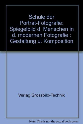 Imagen de archivo de Schule der Portrt-Fotografie Spiegelbild d. Menschen in d. modernen Fotografie; Gestaltung u. Komposition a la venta por medimops