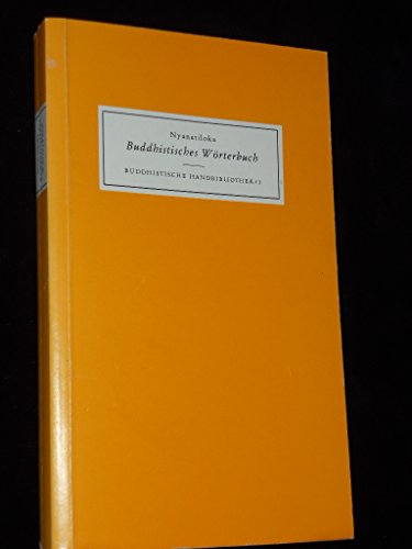 Beispielbild fr Buddhistisches Wrterbuch. Kurzgefasstes Handbuch der buddhistischen Lehren und Begriffe in alphabetischer Anordnung zum Verkauf von medimops