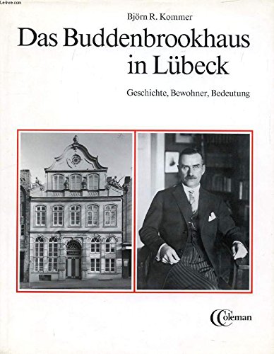 Das Buddenbrookhaus in Lübeck. Geschichte, Bewohner, Bedeutung - Björn R Kommer