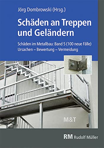 Stock image for Schden an Treppen und Gelndern: Ursachen - Bewertung - Vermeidung Schden im Metallbau: Band 5 (100 neue Flle) for sale by Revaluation Books