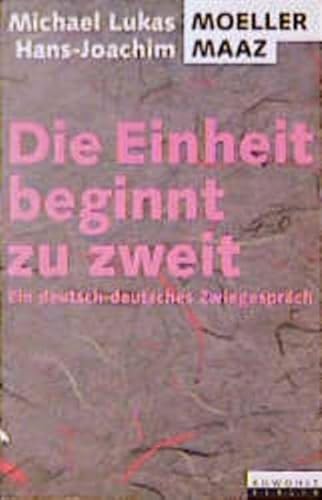 Stock image for Die Einheit beginnt zu zweit: Ein deutsch-deutsches Zwiegesprch (German Edition) for sale by Redux Books