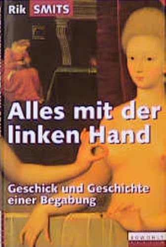 Beispielbild fr Alles mit der linken Hand. Geschick und Geschichte einer Begabung. zum Verkauf von Worpsweder Antiquariat