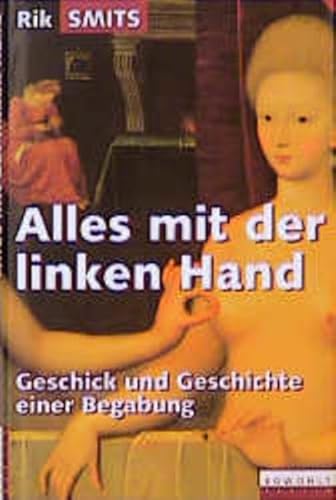 Stock image for Alles mit der linken Hand : Geschick und Geschichte einer Begabung for sale by mneme