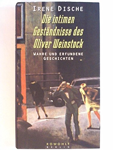 Die Intimen Gestandnisse Des Oliver Weinstock - Wahre und Erfundene Geschicten (9783871342059) by Dische, Irene