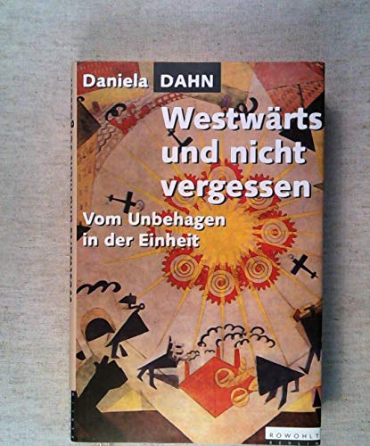 Beispielbild fr Westwrts und nicht vergessen. Vom Unbehagen in der Einheit. zum Verkauf von Worpsweder Antiquariat