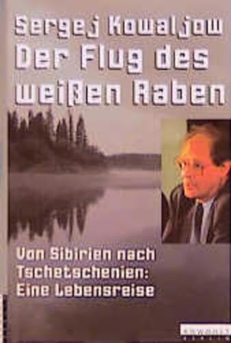 Stock image for Der Flug des weien Raben : Von Sibirien nach Tschetschenien. Eine Lebensreise for sale by mneme