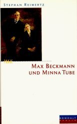 Max Beckmann und Minna Tube Eine Liebe im Porträt - Reimertz, Stephan