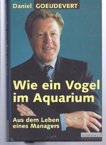 Beispielbild fr Wie ein Vogel im Aquarium zum Verkauf von Antiquariat Walter Nowak