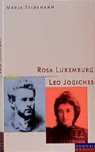Rosa Luxemburg und Leo Jogiches : die Liebe in den Zeiten der Revolution. Paare. - Seidemann, Maria
