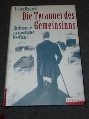 Die Tyrannei des Gemeinsinns : ein Bekenntnis zur egoistischen Gesellschaft. (ISBN 9780972252225)