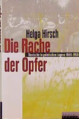 Beispielbild fr Die Rache der Opfer. Deutsche in polnischen Lagern 1944 - 1950 zum Verkauf von medimops