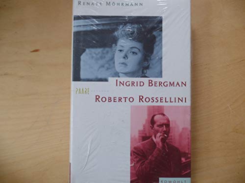 Ingrid Bergman und Roberto Rossellini. Eine Liebes- und Beutegeschichte.