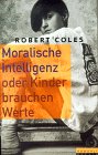 Beispielbild fr Moralische Intelligenz oder Kinder brauchen Werte zum Verkauf von medimops