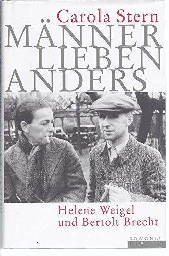 Männer lieben anders. Helene Weigel und Bertolt Brecht