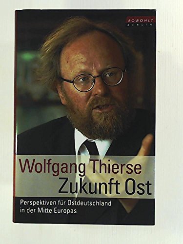 9783871344428: Zukunft Ost: Perspektiven fr Ostdeutschland in der Mitte Europas