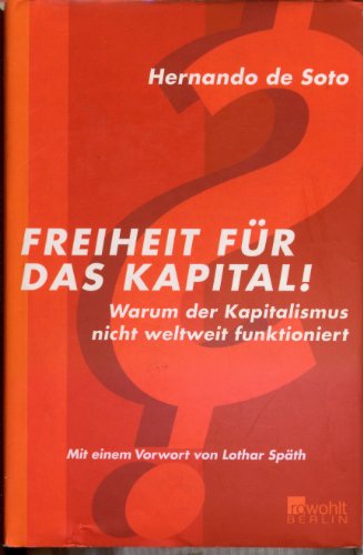 9783871344497: Freiheit fr das Kapital! Warum der Kapitalismus nicht weltweit funktioniert