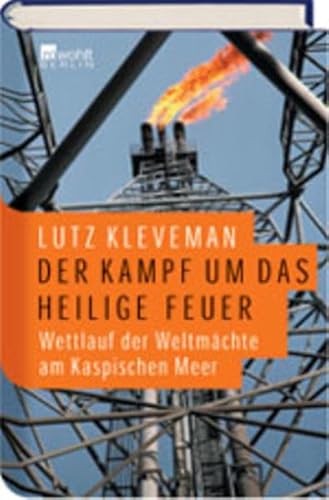 9783871344565: Der Kampf um das Heilige Feuer. Wettlauf der Weltmchte am Kaspischen Meer.