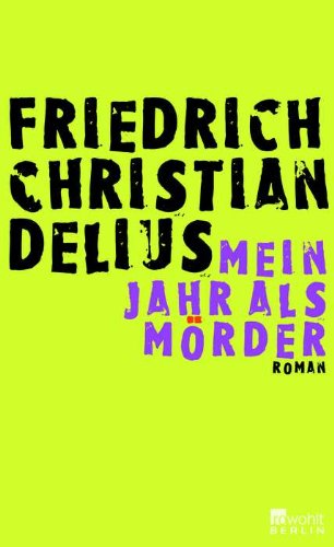 Mein Jahr als Mörder - Delius, Friedrich Christian