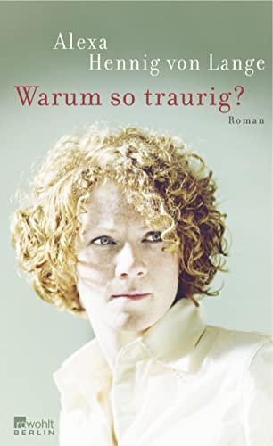 Hennig von Lange, A: Warum so traurig? : Roman - Alexa Hennig von Lange