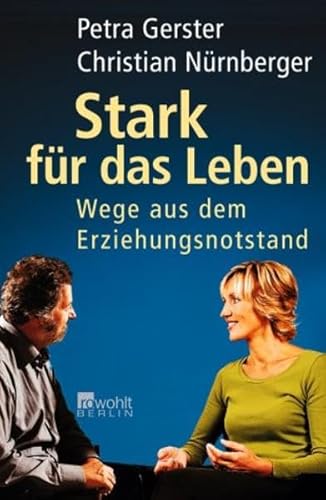 Stark für das Leben /Wege aus dem Erziehungsnotstand - Gerster, Petra / Nürnberger, Christian