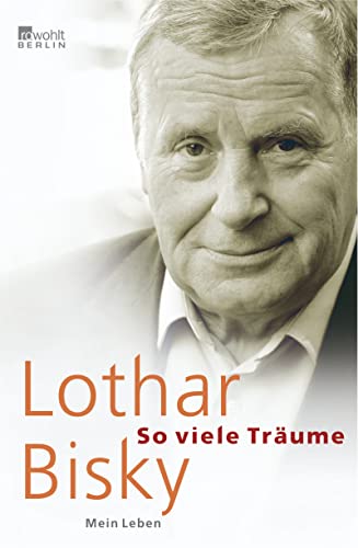 Lothar Bisky - So viele Träume - Mein Leben - Bisky, Lothar