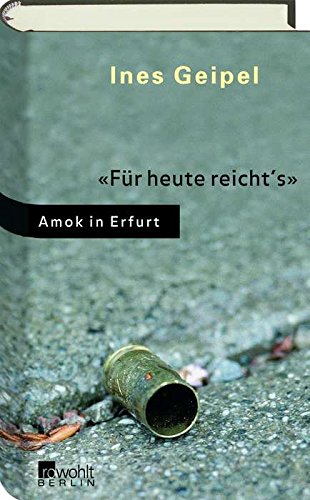 Beispielbild fr Fr heute reicht`s. Amok in Erfurt. zum Verkauf von Antiquariat Gntheroth